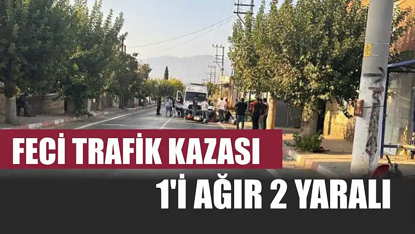 Feci trafik kazası: 1'i ağır 2 yaralı