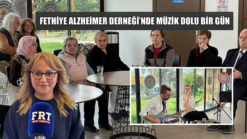 Fethiye Alzheimer Derneği'nde müzik dolu bir gün