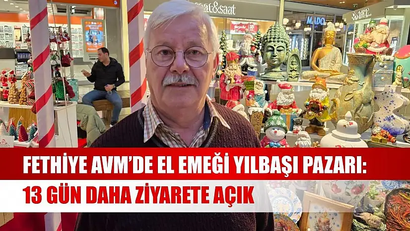 Fethiye AVM'de el emeği yılbaşı pazarı: 13 gün daha ziyarete açık