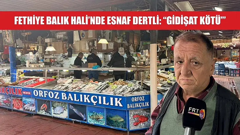 Fethiye Balık Hali'nde esnaf dertli: 'Gidişat kötü'