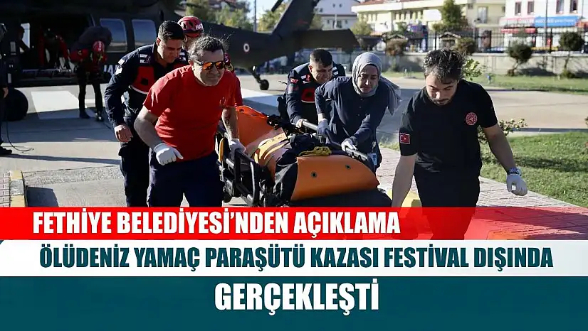 Fethiye Belediyesi'nden Açıklama: Ölüdeniz Yamaç Paraşütü Kazası Festival Dışında Gerçekleşti