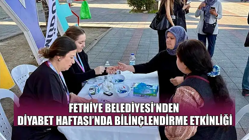 Fethiye Belediyesi'nden Diyabet Haftası'nda bilinçlendirme etkinliği