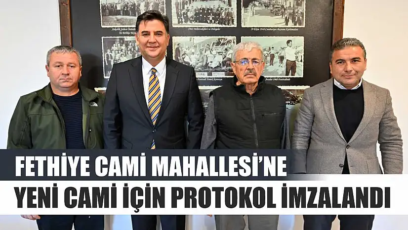 Fethiye Cami Mahallesi'ne Yeni Cami için protokol imzalandı