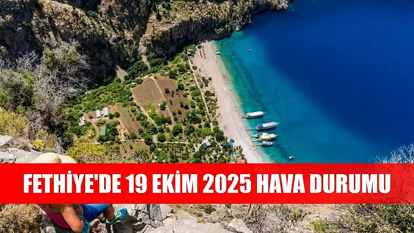 Fethiye'de 19 Ekim 2025 Hava Durumu