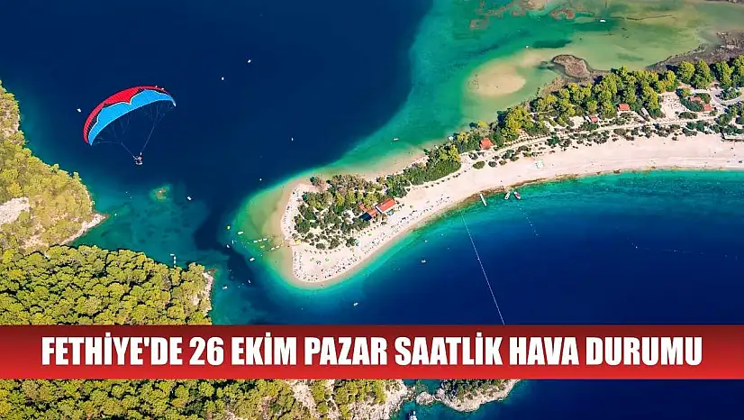 Fethiye'de 26 Ekim Pazar Saatlik Hava Durumu