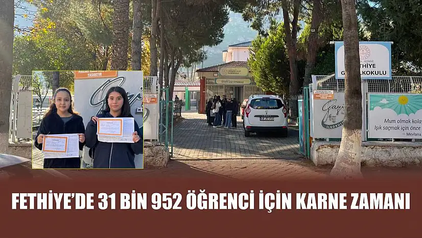 Fethiye'de 31 bin 952 öğrenci için karne zamanı