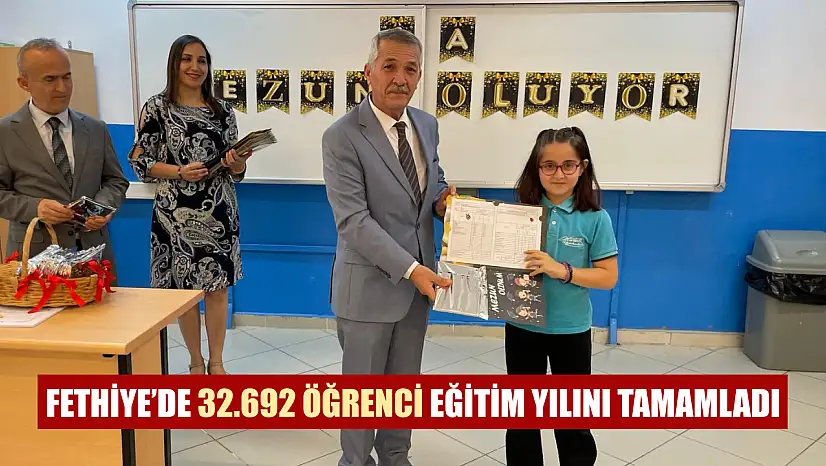 Fethiye'de 32.692 Öğrenci Eğitim Yılını Tamamladı