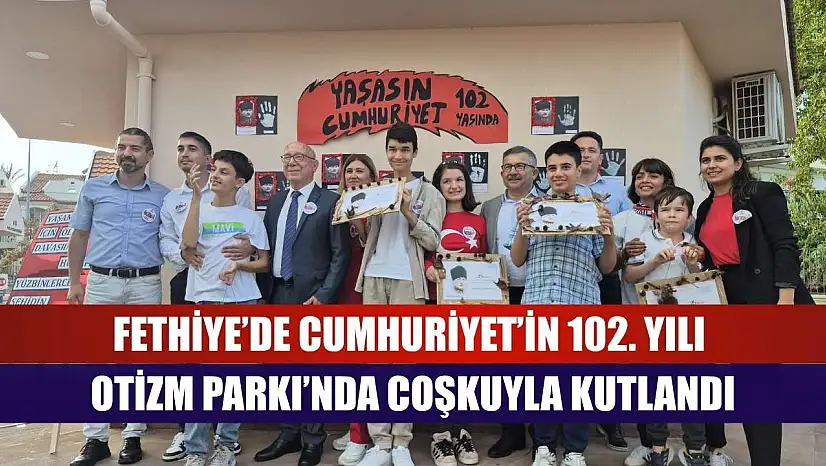 Fethiye'de Cumhuriyet'in 102. Yılı Otizm Parkı'nda Coşkuyla Kutlandı
