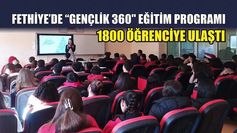 Fethiye'de 'Gençlik 360' Eğitim Programı 1800 Öğrenciye Ulaştı