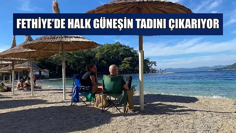 Fethiye'de halk güneşin tadını çıkarıyor