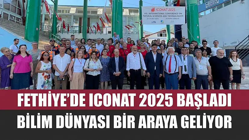 Fethiye'de ICONAT 2025 Başladı: Bilim Dünyası Bir Araya Geliyor