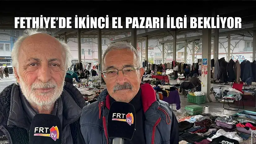 Fethiye'de ikinci el pazarı ilgi bekliyor