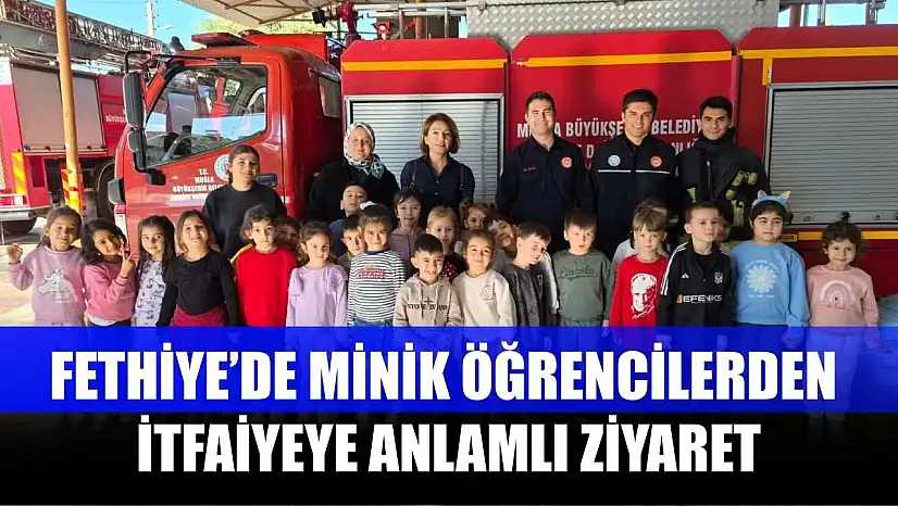 Fethiye'de minik öğrencilerden itfaiyeye anlamlı ziyaret