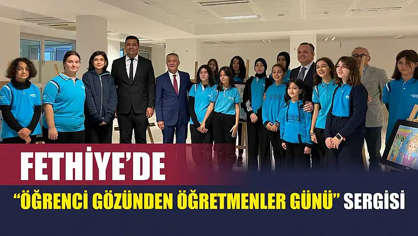 Fethiye'de 'Öğrenci Gözünden Öğretmenler Günü' sergisi