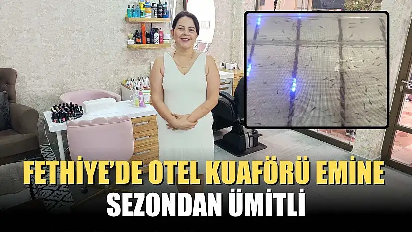 Fethiye'de otel kuaförü Emine sezondan ümitli