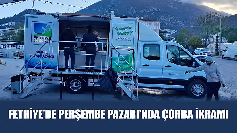 Fethiye'de Perşembe Pazarı'nda çorba ikramı