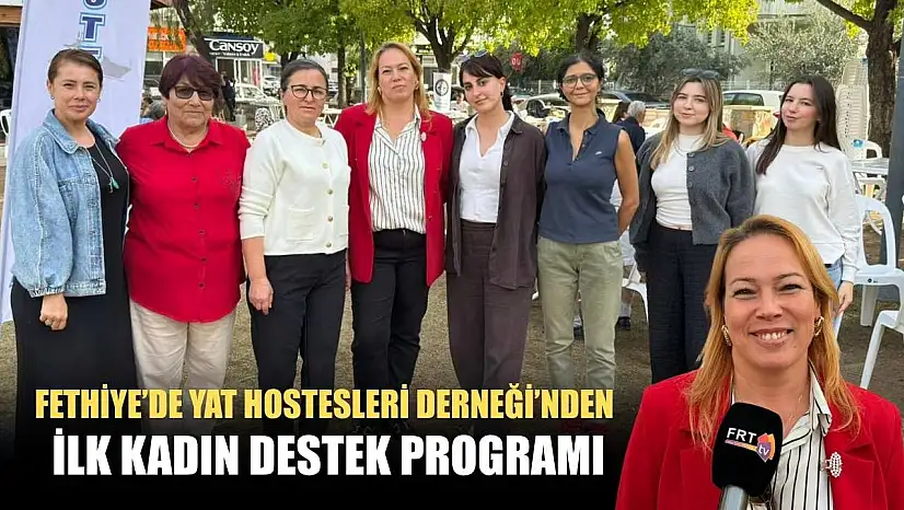 Fethiye'de Yat Hostesleri Derneği'nden İlk Kadın Destek Programı