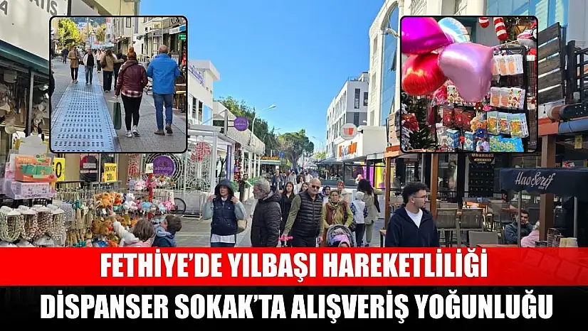 Fethiye'de yılbaşı hareketliliği: Dispanser Sokak'ta alışveriş yoğunluğu