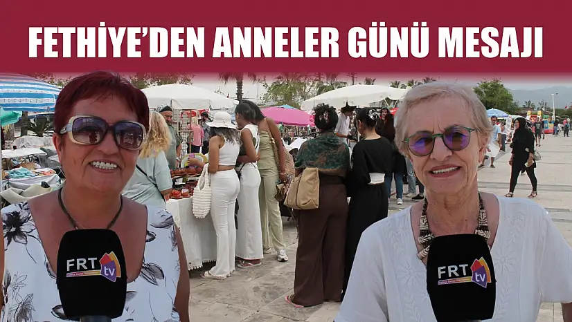 Fethiye'den Anneler Günü mesajı