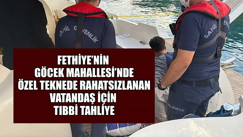 Fethiye Göcek'te özel teknede rahatsızlanan vatandaş için tıbbi tahliye