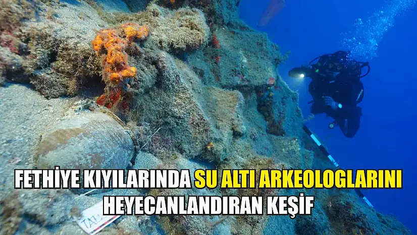 Fethiye kıyılarında su altı arkeologlarını heyecanlandıran keşif