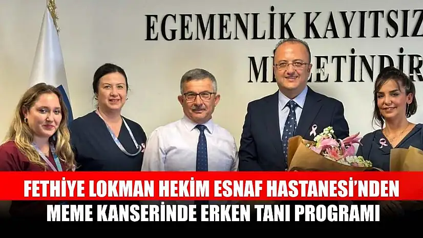 Fethiye Lokman Hekim Esnaf Hastanesi'nden Meme Kanserinde Erken Tanı Programı