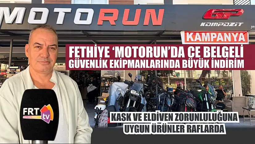 Fethiye 'Motorun'da CE Belgeli güvenlik ekipmanlarında büyük indirim