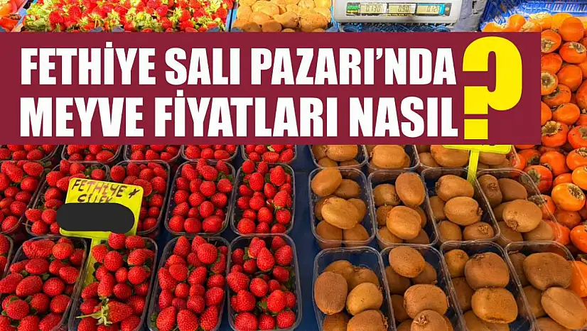 Fethiye Salı Pazarı'nda meyve fiyatları nasıl