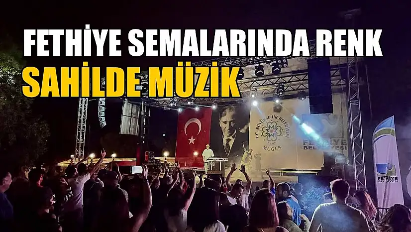 Fethiye semalarında renk sahilde müzik