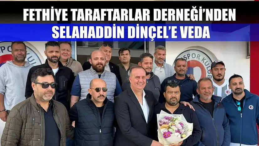 Fethiye Taraftarlar Derneği'nden Selahaddin Dinçel'e Veda
