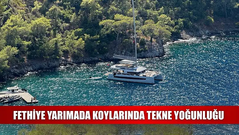 Fethiye Yarımada Koylarında Tekne Yoğunluğu