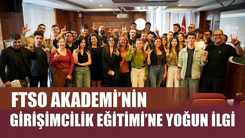 FTSO Akademi'nin Girişimcilik Eğitimi'ne Yoğun İlgi