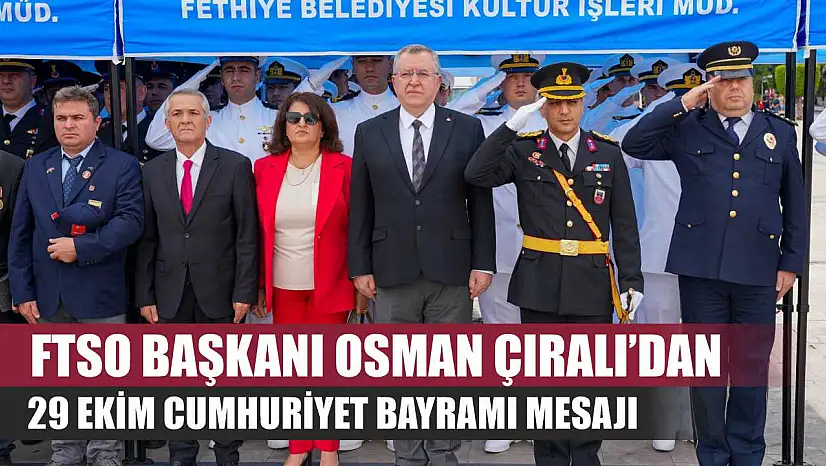 FTSO Başkanı Osman Çıralı'dan 29 Ekim Cumhuriyet Bayramı Mesajı