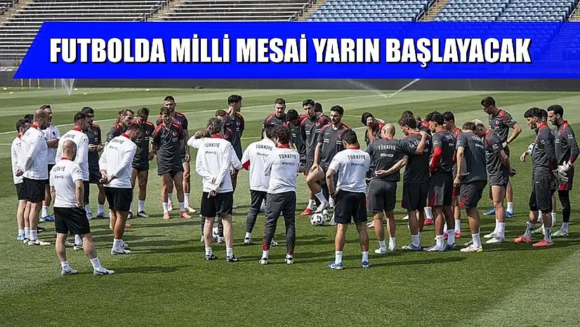 Futbolda milli mesai yarın başlayacak