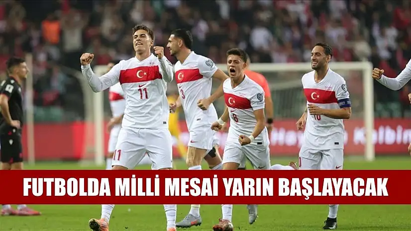 Futbolda milli mesai yarın başlayacak