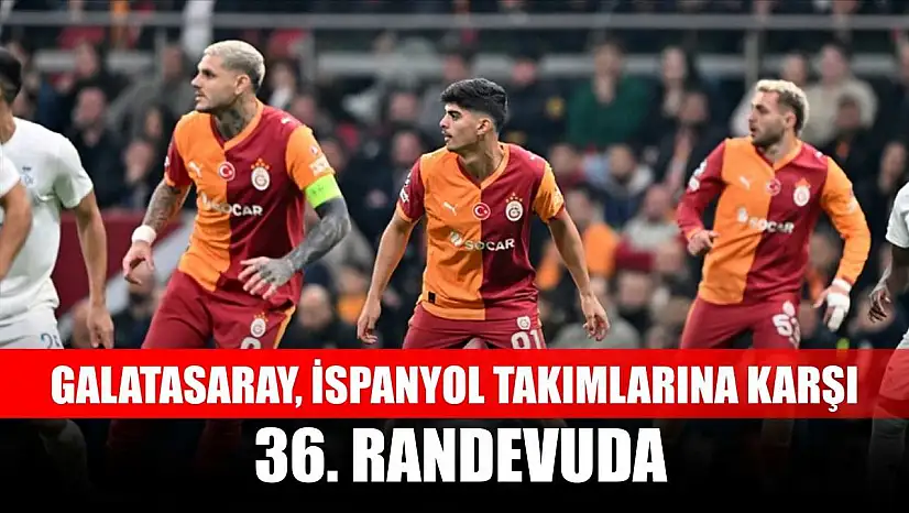 Galatasaray, İspanyol takımlarına karşı 36. randevuda