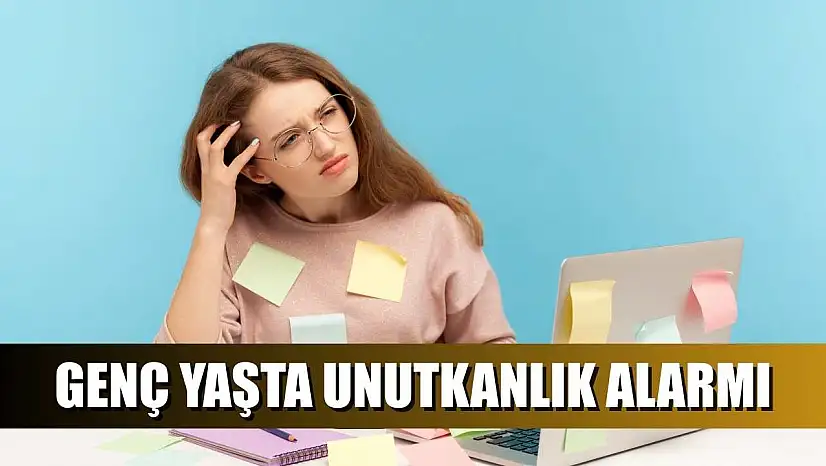 Genç yaşta unutkanlık alarmı