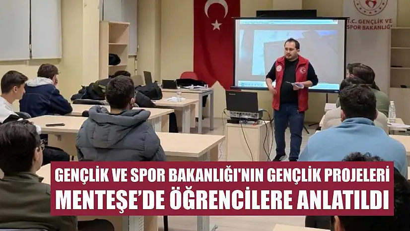 Gençlik ve Spor Bakanlığı'nın gençlik projeleri Menteşe'de öğrencilere anlatıldı