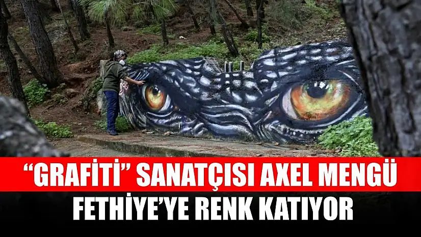 'Grafiti' sanatçısı Axel Mengü, Fethiye'ye renk katıyor