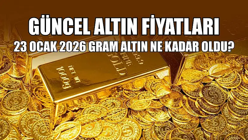 Güncel altın fiyatları: 23 Ocak 2026 gram altın ne kadar oldu?