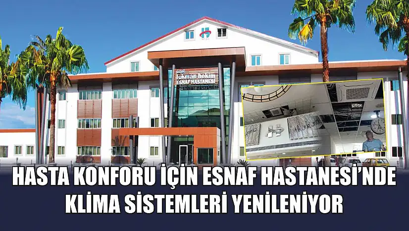 Hasta Konforu İçin Esnaf Hastanesi'nde Klima Sistemleri Yenileniyor