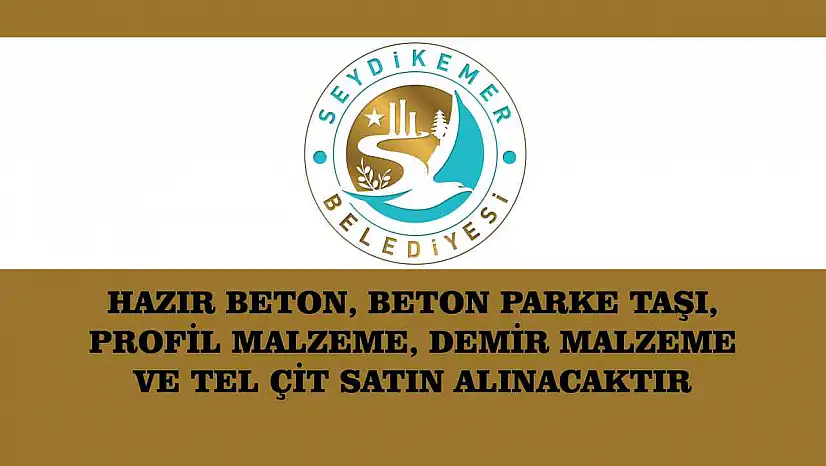 HAZIR BETON, BETON PARKE TAŞI, PROFİL MALZEME, DEMİR MALZEME VE TEL ÇİT SATIN ALINACAKTIR