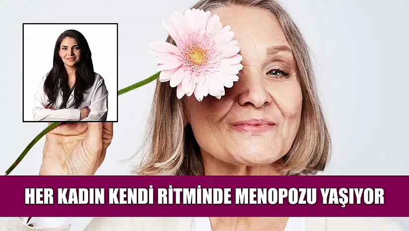 Her kadın kendi ritminde menopozu yaşıyor