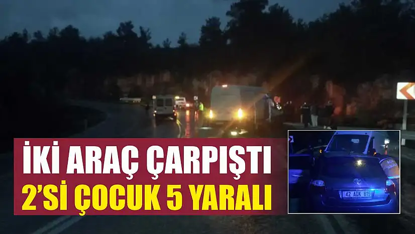 İki Araç Çarpıştı: 2'si Çocuk 5 Yaralı