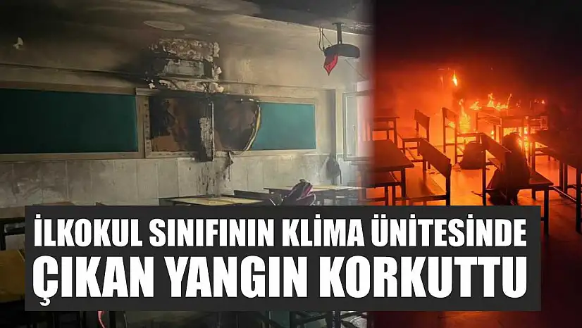 İlkokul sınıfının klima ünitesinde çıkan yangın korkuttu