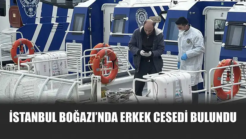 İstanbul Boğazı'nda Erkek Cesedi Bulundu