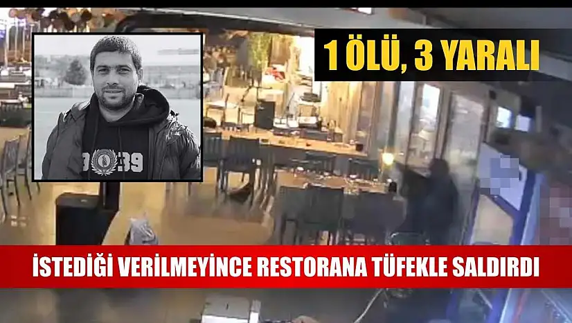 İstediği verilmeyince restorana tüfekle saldırdı: 1 ölü, 3 yaralı