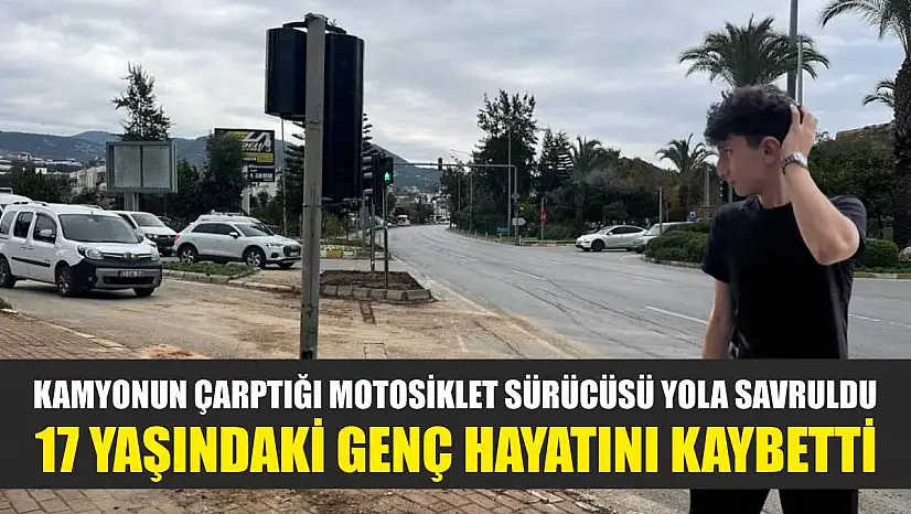 Kamyonun Çarptığı Motosiklet Sürücüsü Yola Savruldu: 17 Yaşındaki Genç Hayatını Kaybetti