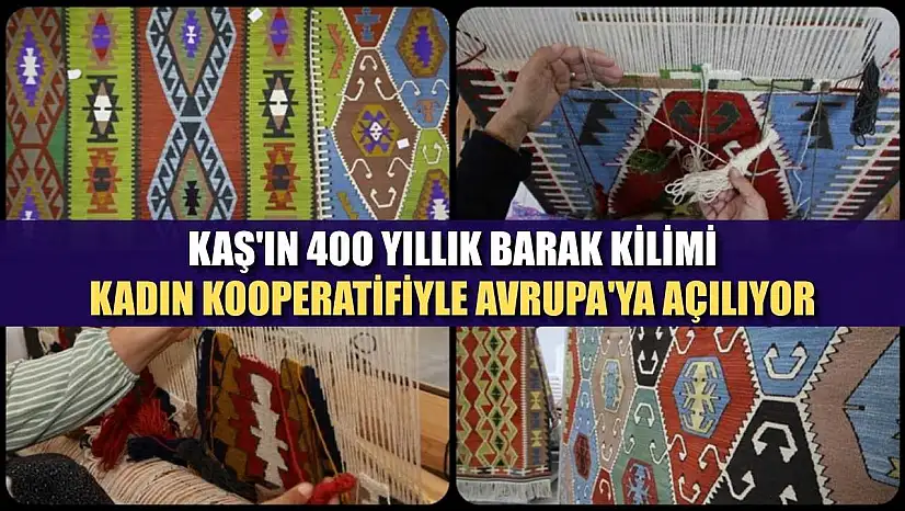 Kaş'ın 400 yıllık Barak Kilimi, kadın kooperatifiyle Avrupa'ya açılıyor