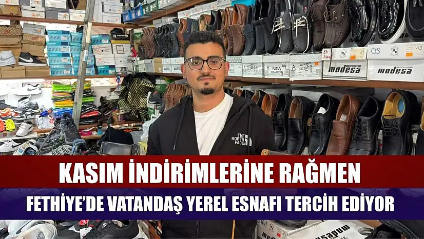 Kasım indirimlerine rağmen Fethiye'de vatandaş yerel esnafı tercih ediyor